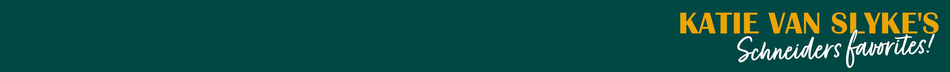 
<!-- AltImageNameForCategory -->
Katie Van Slykes Favorites