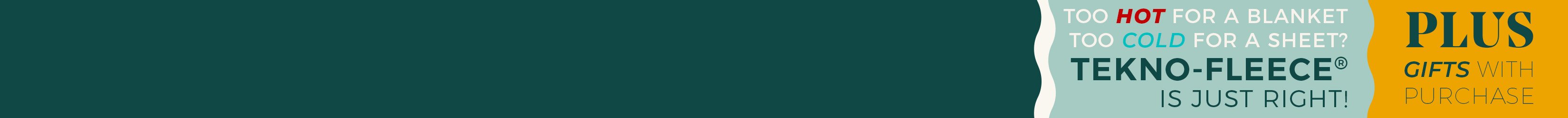
<!-- AltImageNameForCategory -->
Tekno-Fleece Blankets